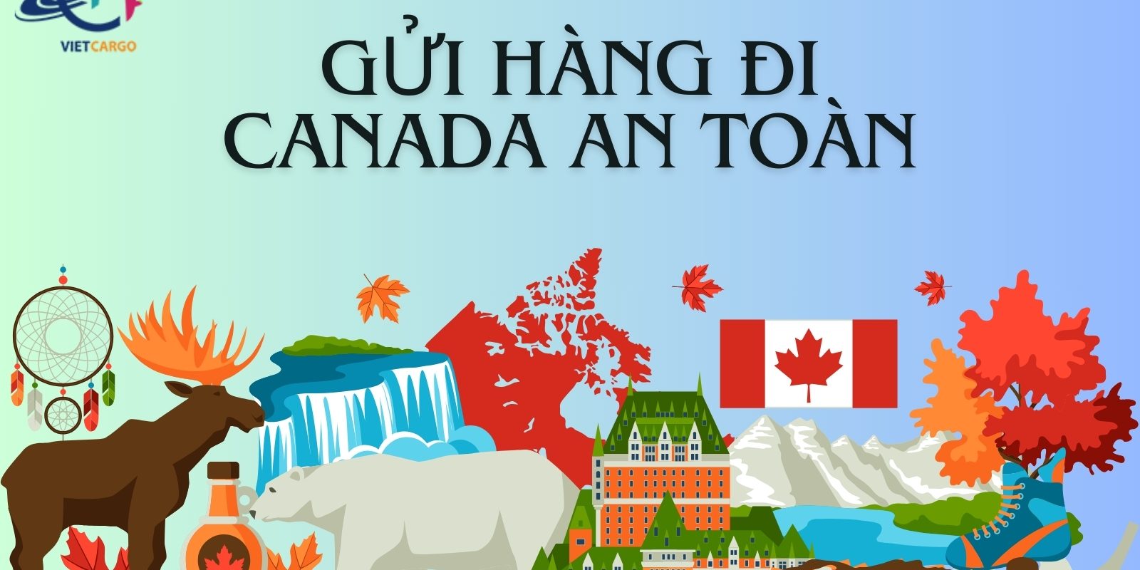 gui hang di canada an toan; gui hang di canada Dịch vụ gửi hàng đi Canada an toàn