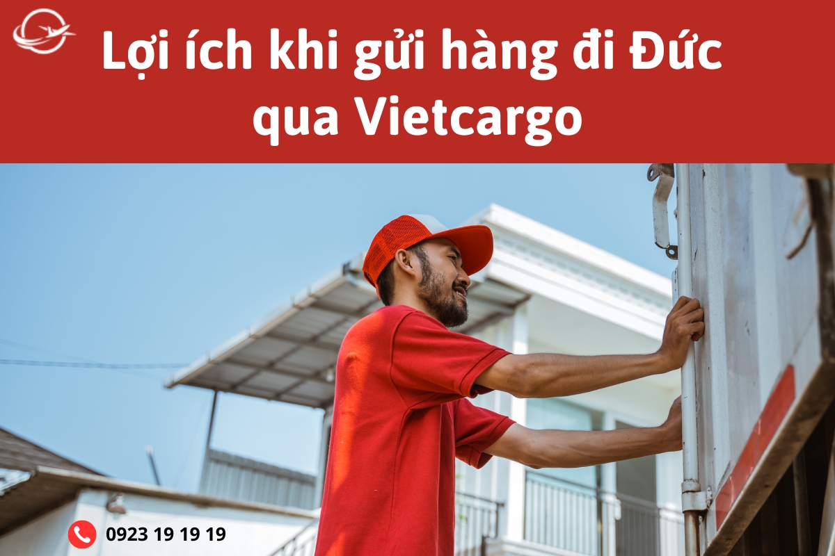 Lợi ích khi gửi hàng đi Đức qua Vietcargo