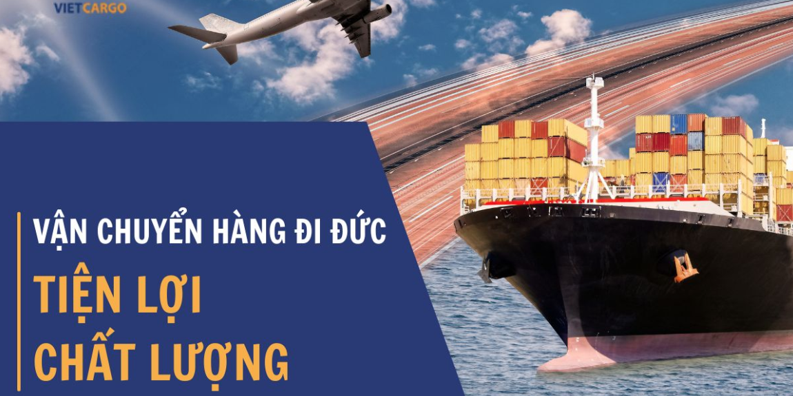 Dịch vụ vận chuyển hàng đi Đức tại VietCargo vận chuyển hàng đi Đức nhanh
