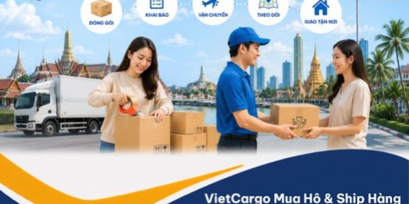 vận chuyển hàng thái lan Gửi hàng cho người thân ở Thái Lan nhanh chóng tiết kiệm cùng VietCargo